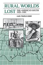 Rural worlds lost : the American South, 1920-1960