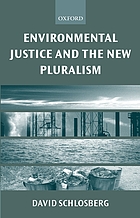 Environmental justice and the new pluralism : the challenge of difference for environmentalism