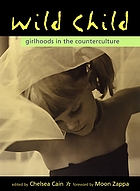 Wild child : girlhoods in the counterculture