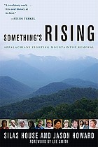 Something's rising : Appalachians fighting mountaintop removal