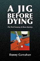 A jig before dying : the first Sweeney & Rose mystery