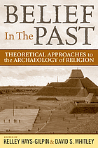 Belief in the past : theoretical approaches to the archaeology of religion
