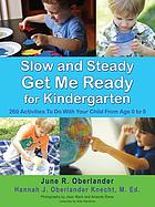 Slow and steady, get me ready : a parents' handbook for children from birth to age 5