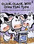 Click, clack, moo : cows that type 著者：  Doreen Cronin 