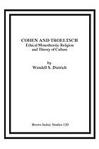 Cohen and Troeltsch : ethical monotheistic religion and theory of culture