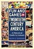 Fun and games in twentieth-century America : a... by Ralph G Giordano