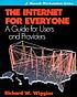 The Internet for everyone : a guide for users... de Richard W Wiggins
