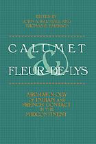 Calumet & fleur-de-lys : archaeology of Indian and French contact in the midcontinent