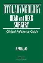 Otolaryngology-head and neck surgery : clinical reference guide
