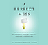 A perfect mess : the hidden benefits of disorder... von Eric Abrahamson
