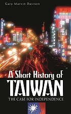 A short history of Taiwan : the case for independence