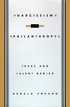 Narcissism & philanthropy : ideas and talent denied