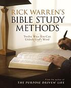 Rick Warren's Bible study methods : twelve ways you can unlock God's word