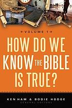 How do we know the Bible is true? Volume 1