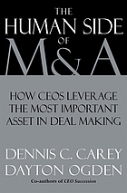 The human side of M & A : leveraging the most important factor in deal making