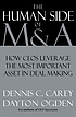The human side of M & A : leveraging the most important factor in deal making