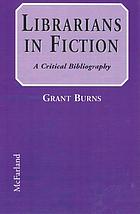 Librarians in fiction : a critical bibliography