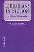Librarians in fiction : a critical bibliography