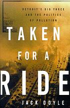 Taken for a ride : Detroit's big three and the politics of pollution