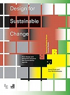 Design for sustainable change : how design and designers can drive the sustainability agenda