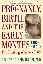 Pregnancy, birth and the early months : the thinking woman's guide.