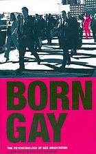 Born gay : the psychobiology of sex orientation