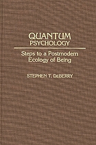 Quantum psychology : steps to a postmodern ecology of being