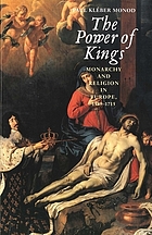 The power of kings : monarchy and religion in Europe, 1589-1715
