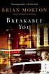 Breakable you by Brian Morton