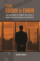 From Edison to Enron : the business of power and what it means for the future of electricity