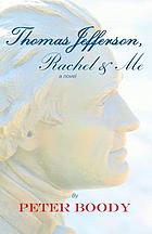 Thomas Jefferson, Rachel & me : a novel