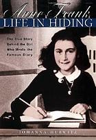 Anne Frank : life in hiding
