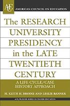 The research university presidency in the late twentieth century : a life cycle/case history approach