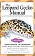 The leopard gecko manual by  Philippe de Vosjoli 