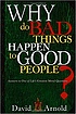 Why do bad things happen to good people? by  David Arnold, pastor. 