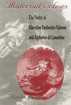 Maternal echoes : the poetry of Marceline Desbordes-Valmore and Alphonse de Lamartine