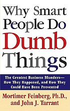 Why smart people do dumb things by Mortimer R Feinberg