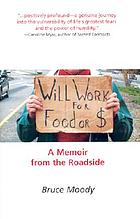 Will work for food or $ : a memoir from the roadside