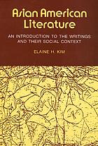 Asian American literature, an introduction to the writings and their social context
