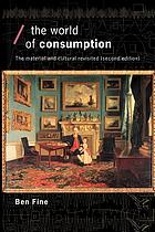 The world of consumption : the material and cultural revisited