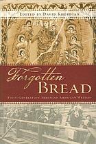 Forgotten bread : first-generation Armenian American writers
