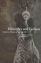 Hairstyles and fashion : a hairdresser's history of Paris, 1910-1920