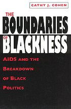 The boundaries of blackness : AIDS and the breakdown of Black politics