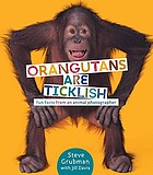 Orangutans are ticklish : fun facts from an animal photographer