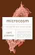 Microcosm : E. coli and the new science of life door Carl Zimmer