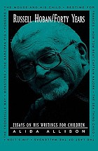 Russell Hoban/forty years : essays on his writings for children