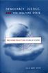 Democracy, justice, and the welfare state : reconstructing... door Julie Anne White