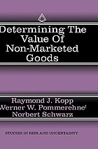 Determining the value of non-marketed goods : economic, psychological, and policy relevant aspects of contingent valuation methods
