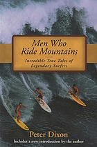 Men who ride mountains : incredible true tales of legendary surfers