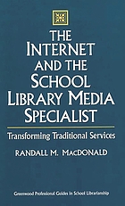 The Internet and the school library media specialist : transforming traditional services